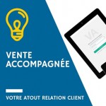 Vente accompagnée, votre tablette Relation Client